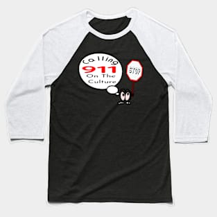 Stop calling 911 on the culture Baseball T-Shirt